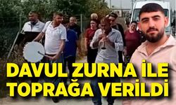 Trafik kazasında ölen genç, davul zurna eşliğinde toprağa verildi