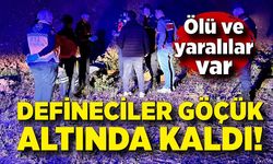 Defineciler göçük altında kaldı! Ölü ve yaralılar var