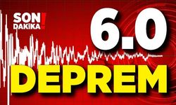 Deprem! 6.0 büyüklüğünde
