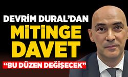 Devrim Dural’dan mitinge davet: “Bu düzen değişecek”