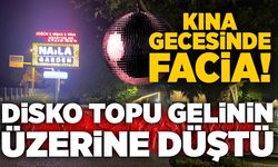 Kına gecesinde facia:  Disko topu gelinin üzerine düştü