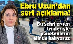 Ebru Uzun’dan tepki: “Bu şehri ergen tripleriyle yönetenlerin elinde kalıyoruz”