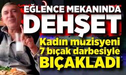 Kadın müzisyeni 7 bıçak darbesiyle yaraladı