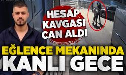 Eğlence mekanındaki hesap kavgasında tabancayla öldürüldü