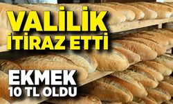 Valilik itiraz etti, ekmek fiyatı yeniden 10 TL oldu