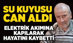 Su kuyusu can aldı: Elektrik akımına kapılarak hayatını kaybetti