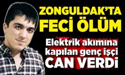 Zonguldak’ta feci ölüm: Elektrik akımına kapıldı!