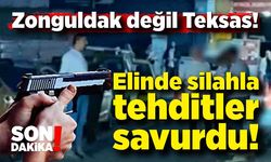 Zonguldak değil Teksas. Elinde silahla tehditler savurdu!