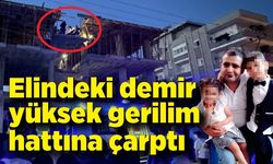 Korkunç ölüm! Elindeki demir yüksek gerilim hattına çarptı