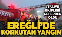Ereğli’de korkutan yangın: İtfaiye ekipleri seferber oldu