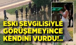 Eski sevgilisiyle görüşemeyince kendini vurdu