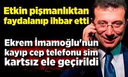Ekrem İmamoğlu'nun kayıp cep telefonu sim kartsız ele geçirildi