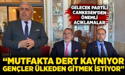 Gelecek Partili Cankesen: “Mutfakta dert kaynıyor, gençler ülkeden gitmek istiyor”