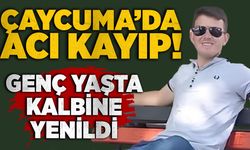 Çaycuma’da acı kayıp: Genç yaşta kalbine yenildi