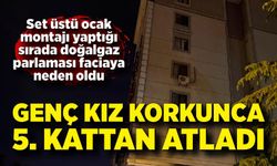 22 yaşındaki kız korkunca 5. kattan atladı