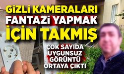 Kiraladığı apartlara gizli kamera yerleştiren şüpheli: Fantezi amacıyla yaptım