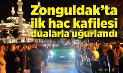 Zonguldak’ta ilk hac kafilesi dualarla uğurlandı