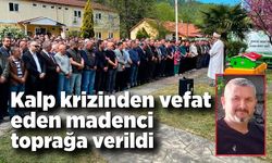Kalp krizinden vefat eden madenci toprağa verildi