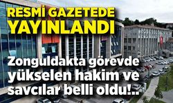 Resmi gazetede yayınlandı! Zonguldak ve ilçelerde görevde yükselen hakim ve savcılar belli oldu.