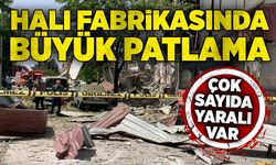 Halı fabrikasında büyük patlama: Çok sayıda yaralı var