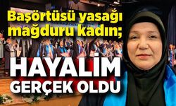 Başörtüsü yasağı yüzünden yarım kalan hayali, yıllar sonra gerçeğe dönüştü