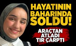 Hayatının baharında soldu: Araçtan atladı,tır çarptı