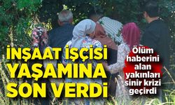 İnşaat işçisinin ölüm haberini alan yakınları sinir krizi geçirdi