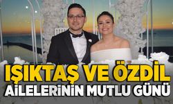 Işıktaş ve Özdil ailelerinin mutlu günü