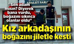 Kız arkadaşının boğazını jiletle keserek katletti
