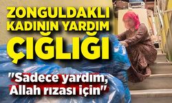 Zonguldaklı kadının yardım çığlığı; "Sadece yardım, Allah rızası için"