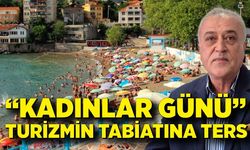 “Kadınlar Günü” turizmin tabiatına ters