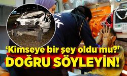 Ortalığı savaş alanına çeviren, kamyon sürücüsü ‘Kimseye bir şey oldu mu?' diyerek gözyaşı döktü