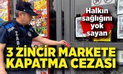 Kurallara uymayan 3 zincir markete kapatma cezası