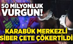 50 milyonluk vurgun! Karabük merkezli siber çete çökertildi