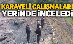 Karaveli çalışmaları yerinde inceledi