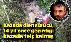 Kazada ölen sürücü, 14 yıl önce geçirdiği kazada felç kalmış