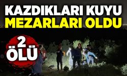 Kazdıkları kuyu mezarları oldu: 2 ölü