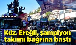 Kdz. Ereğli, şampiyon takımı bağrına bastı