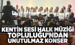 Kentin Sesi Halk Müziği Topluluğu’ndan unutulmaz konser