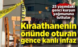 Kıraathanenin önünde oturan gence kanlı infaz