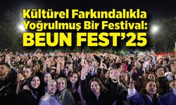 Kültürel Farkındalıkla Yoğrulmuş Bir Festival: BEUN FEST’25