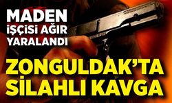 Kozlu’da silahlı kavga: Maden işçisi ağır yaralandı