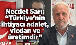 Necdet Sarı: “Türkiye’nin ihtiyacı adalet, vicdan ve üretimdir”