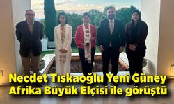 Necdet Tıskaoğlu Yeni Güney Afrika Büyük Elçisi İle görüştü