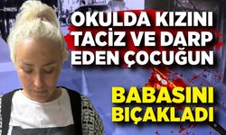 Okulda küçük kızını taciz eden çocuğun babasını bıçakladı