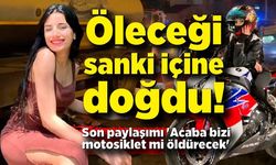 Öleceği sanki içine doğdu! Genç kızın çok sevdiği motosikleti sonu oldu