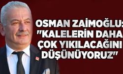 Osman Zaimoğlu "Kalelerin daha çok yıkılacağını düşünüyoruz"