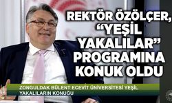 Rektör Özölçer,  “Yeşil Yakalılar” programına konuk oldu