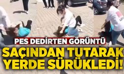 Pes dedirten görüntü: Saçından tutarak yerde sürükledi!
