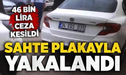 Sahte plakayla yakalandı: 46 bin lira ceza kesildi